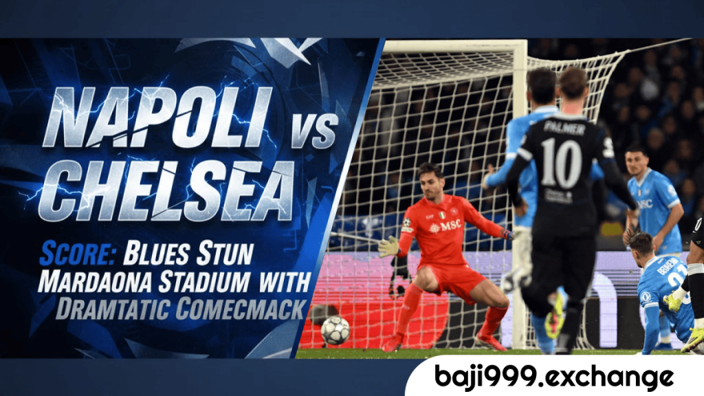 25Napoli vs Chelsea Score Blues Stun Maradona Stadium with Dramatic Comeback